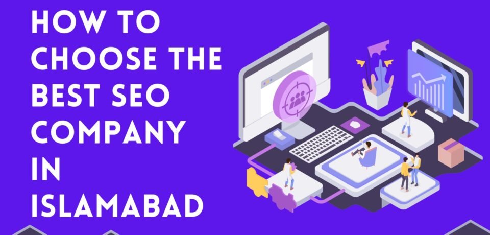 How To Choose The Best SEO Company In Islamabad