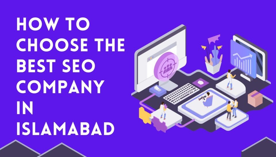 How To Choose The Best SEO Company In Islamabad How To Choose The Best SEO Company In Islamabad