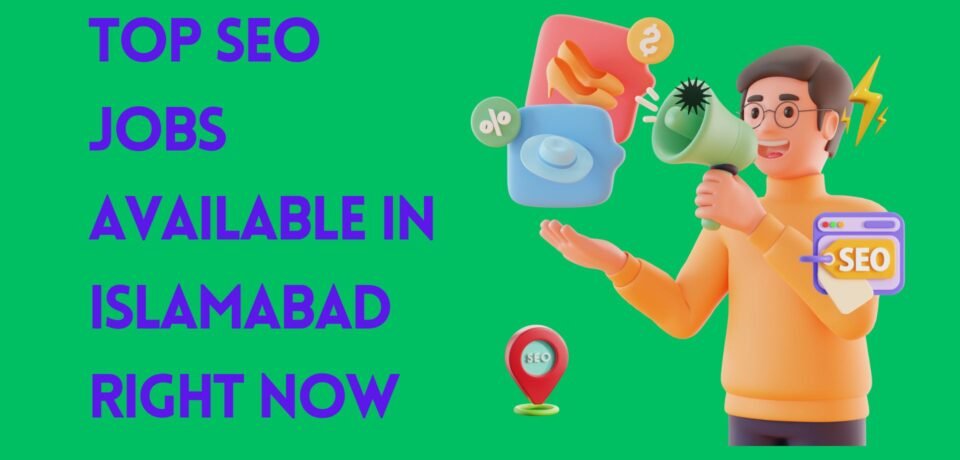 Top SEO Jobs Available In Islamabad Right Now