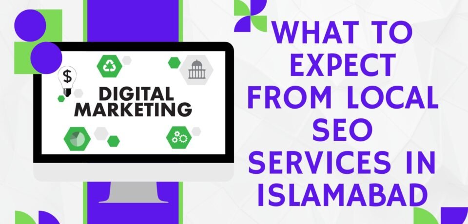 What To Expect From Local SEO Services In Islamabad