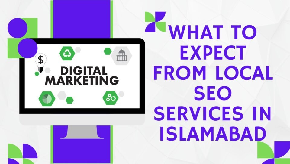 What To Expect From Local SEO Services In Islamabad What To Expect From Local SEO Services In Islamabad
