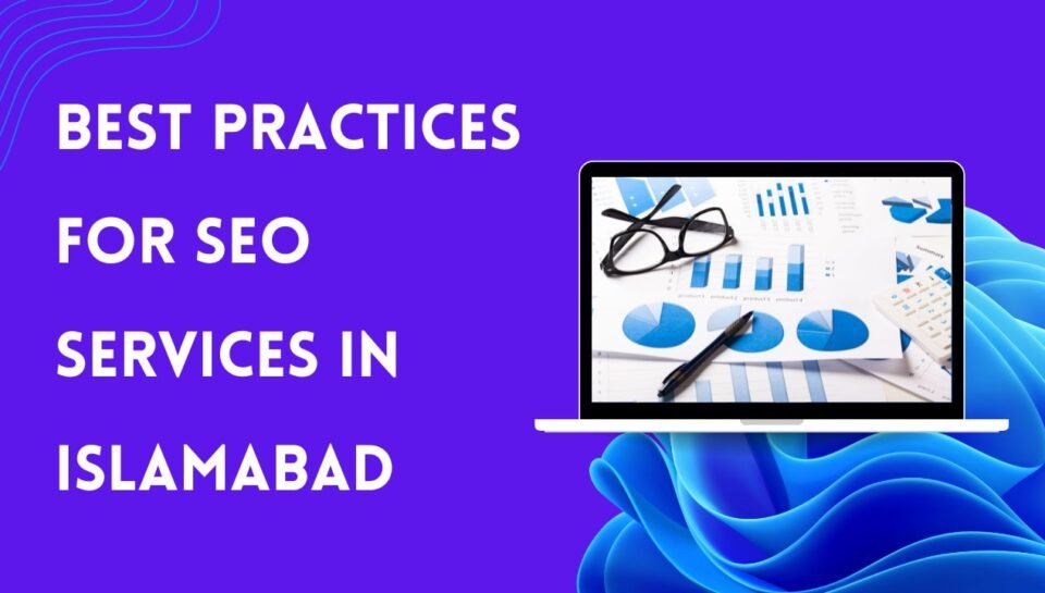 Best Practices for SEO Services In Islamabad Best Practices for SEO Services In Islamabad