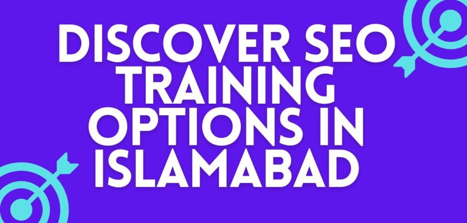 Discover SEO Training Options in Islamabad