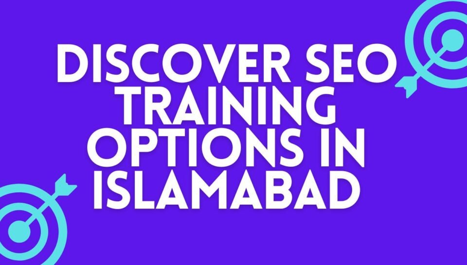 Discover SEO Training Options in Islamabad Discover SEO Training Options in Islamabad