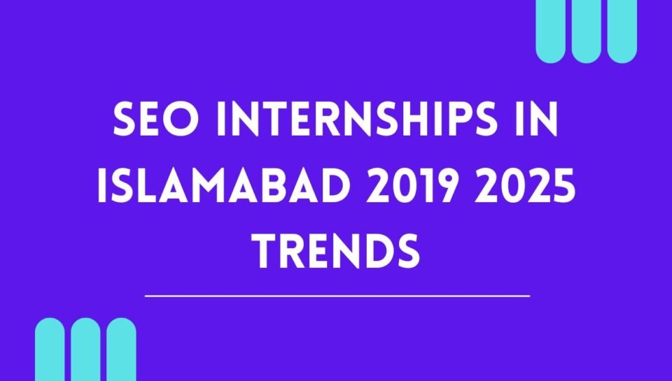 SEO Internships In Islamabad 2019 2025 Trends SEO Internships In Islamabad 2019 2025 Trends