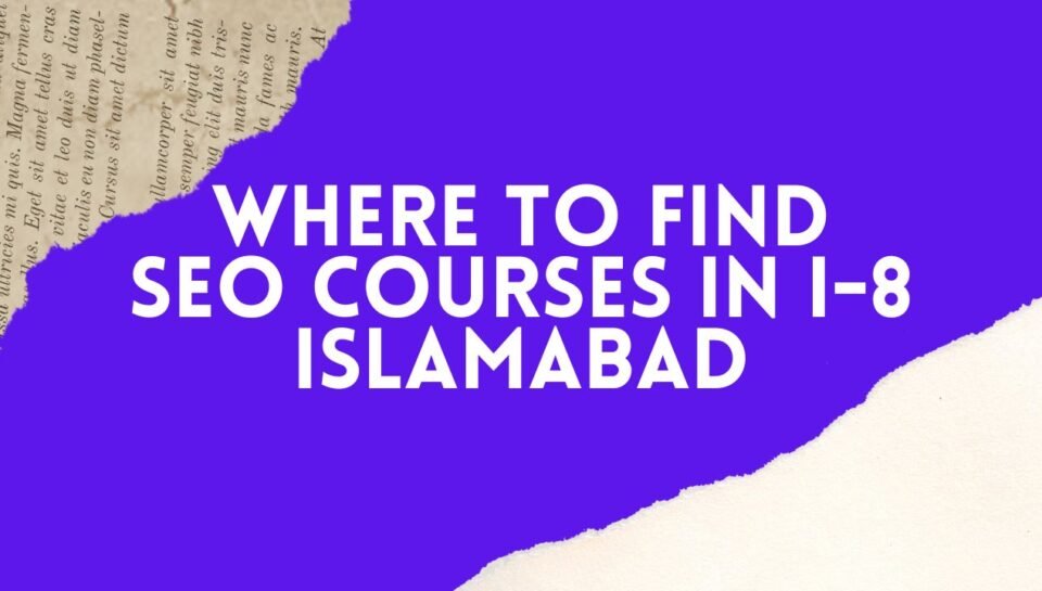 Where to Find SEO Courses in I-8 Islamabad