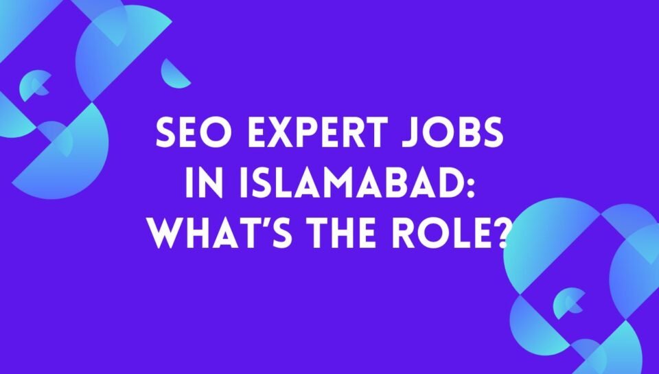 Why SEO Services Are Crucial for Islamabad’s Digital Economy Why SEO Services Are Crucial for Islamabad’s Digital Economy