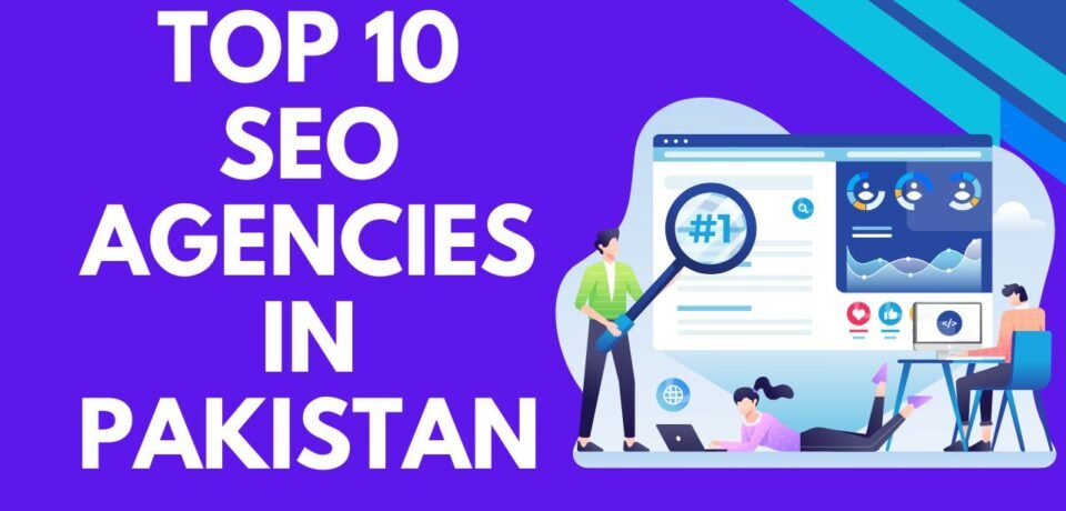TOP 10 SEO Agencies in Pakistan